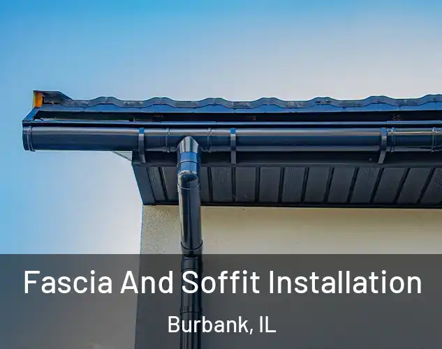  Fascia And Soffit Installation Burbank, IL