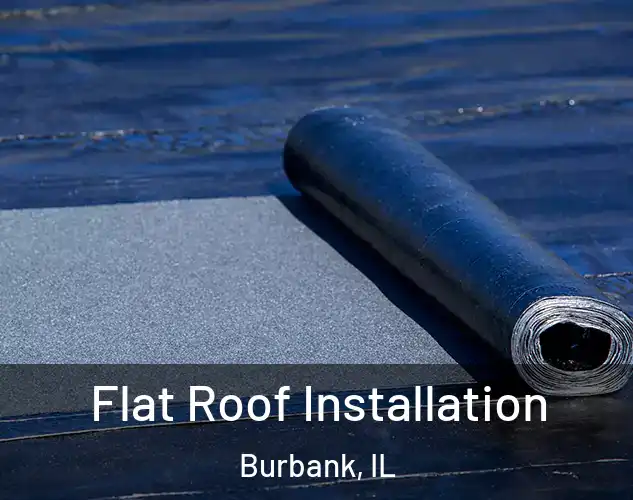  Flat Roof Installation Burbank, IL