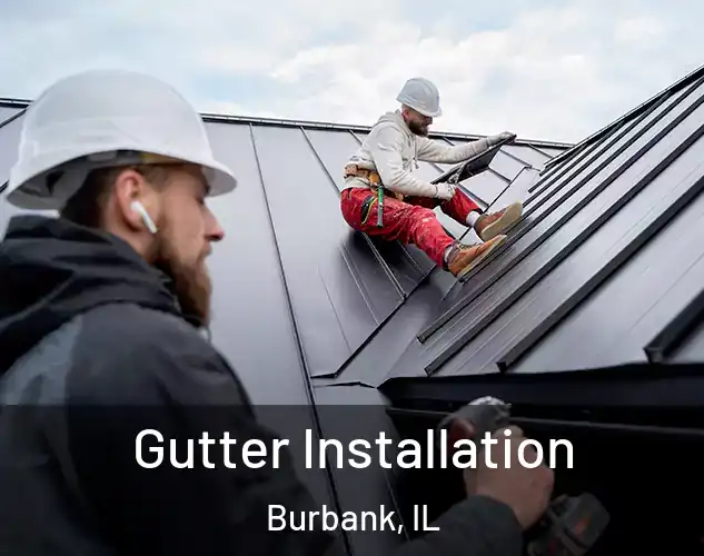  Gutter Installation Burbank, IL