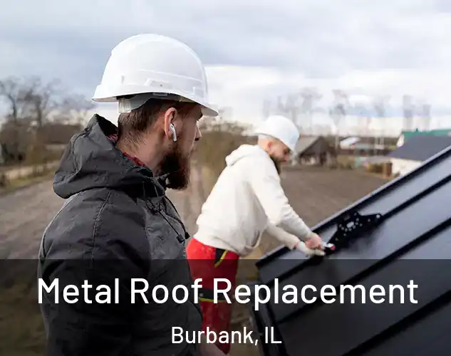  Metal Roof Replacement Burbank, IL