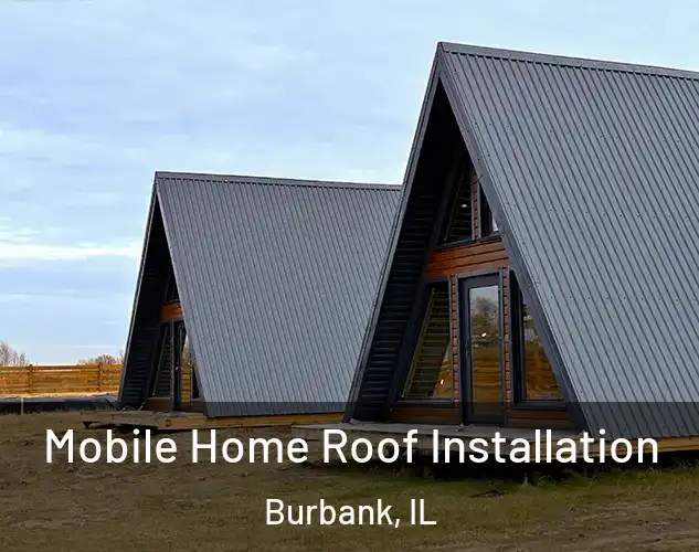  Mobile Home Roof Installation Burbank, IL