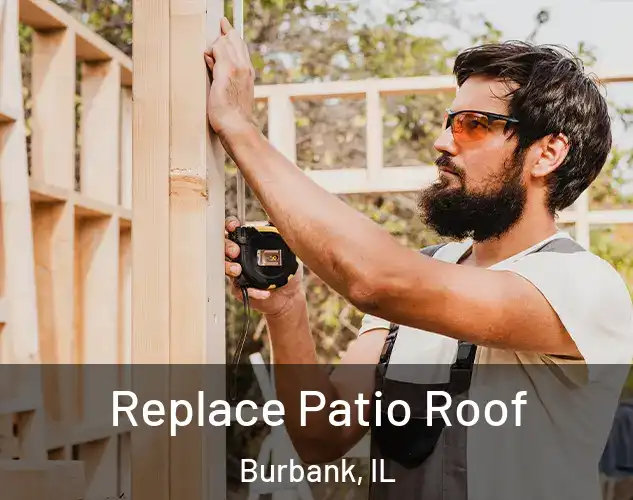  Replace Patio Roof Burbank, IL
