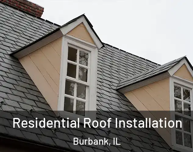  Residential Roof Installation Burbank, IL