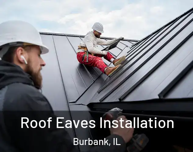  Roof Eaves Installation Burbank, IL