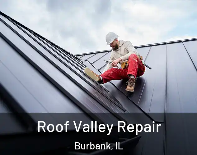  Roof Valley Repair Burbank, IL