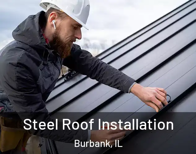  Steel Roof Installation Burbank, IL