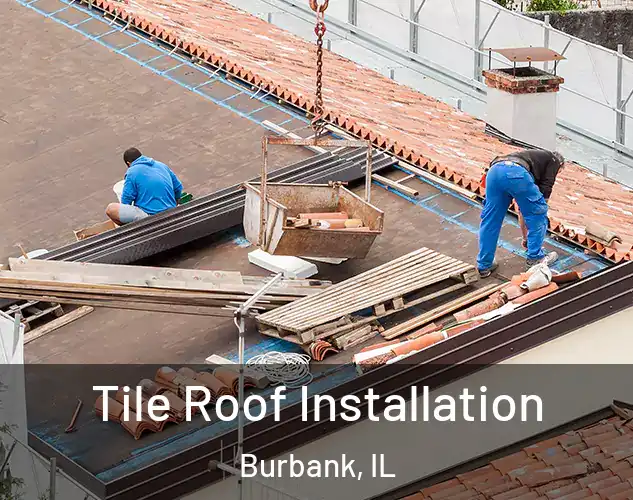  Tile Roof Installation Burbank, IL
