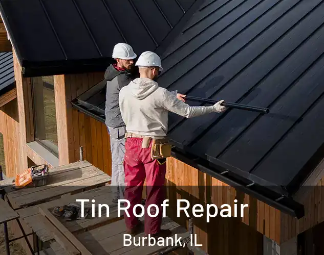  Tin Roof Repair Burbank, IL
